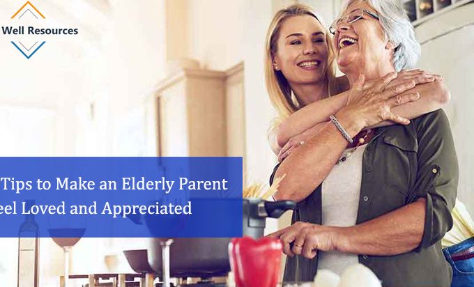 5 Tips to Make an Elderly Parent Feel Loved and Appreciated