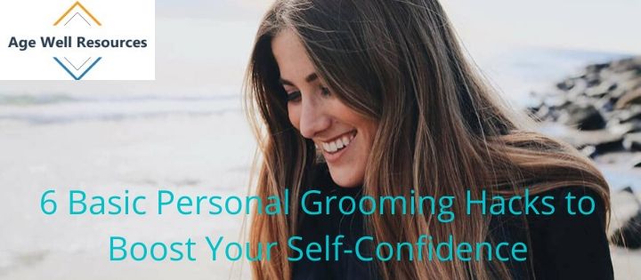 6 Basic Personal Grooming Hacks to Boost Your Self-Confidence